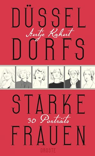 Düsseldorfs starke Frauen: 30 Porträts von Droste Verlag